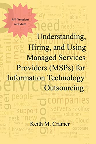 Stock image for Understanding, Hiring, and Using Managed Services Providers (MSPs) for Information Technology Outsourcing for sale by Chiron Media