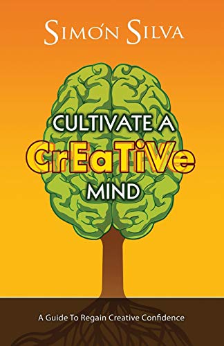 Beispielbild fr Cultivate a Creative Mind: A Guide to Regain Creative Confidence zum Verkauf von SecondSale