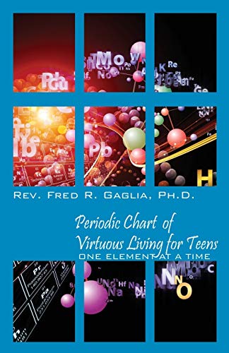 Stock image for Periodic Chart of Virtuous Living for Teens: One Element at a Tim for sale by Hawking Books