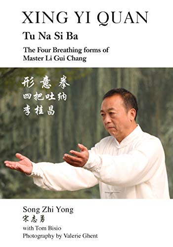 Beispielbild fr Xing Yi Quan Tu Na Si Ba: The Four Breathing Forms of Master Li Gui Chang zum Verkauf von Books Unplugged