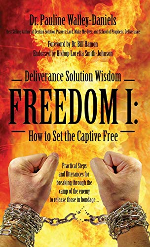 Beispielbild fr Deliverance Solution Wisdom - Freedom I: How to Set the Captive Free - Practical Steps and Utterances for Breaking Through the Camp of the Enemy to Re zum Verkauf von Lakeside Books