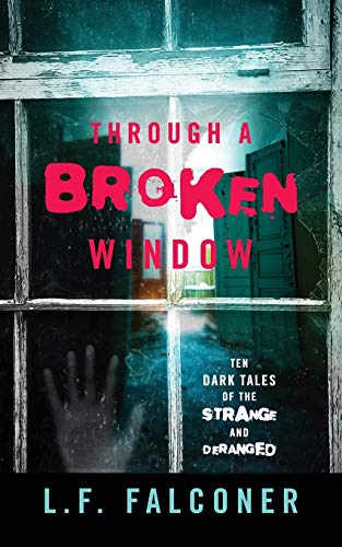 Stock image for Through a Broken Window: Ten Dark Tales of the Strange and Deranged for sale by Chiron Media