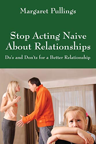 Beispielbild fr Stop Acting Naive about Relationships: Do's and Don'ts for a Better Relationship zum Verkauf von Chiron Media