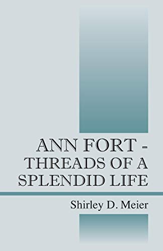 Stock image for Ann Fort - Threads of a Splendid Life for sale by Chiron Media