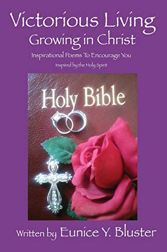 Beispielbild fr Victorious Living Growing in Christ: Inspirational Poems to Encourage You zum Verkauf von Chiron Media