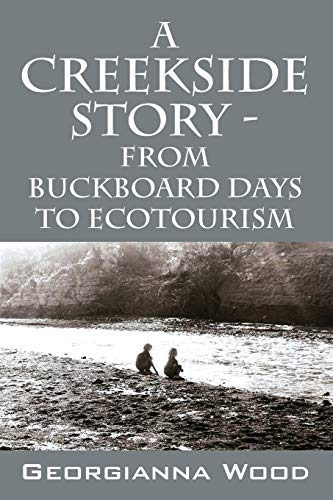 9781478731382: A Creekside Story - From Buckboard Days to Ecotourism