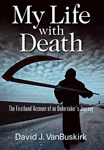 9781478731603: My Life with Death: The Firsthand Account of an Undertaker's Journey