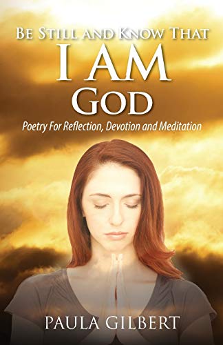 Stock image for Be Still and Know That I Am God Poetry for Reflection, Devotion and Meditation for sale by PBShop.store US