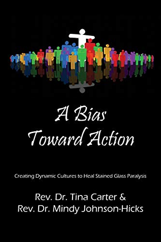 Beispielbild fr A Bias Toward Action: Creating Dynamic Cultures to Heal Stained Glass Paralysis zum Verkauf von Lucky's Textbooks