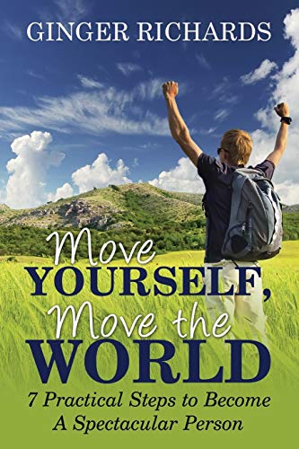 Beispielbild fr Move Yourself, Move the World: 7 Practical Ways to Become a Spectacular Person zum Verkauf von Chiron Media