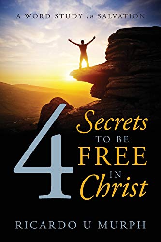 Beispielbild fr 4 Secrets to Be Free in Christ: A Word Study in Salvation zum Verkauf von Chiron Media