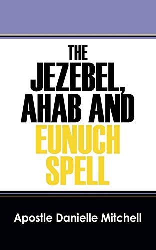 9781478735854: The Jezebel, Ahab and Eunuch Spell