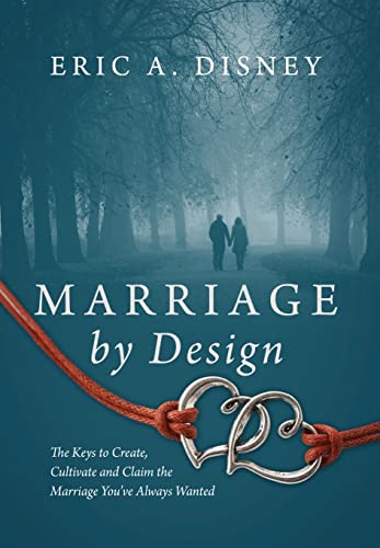 9781478736929: Marriage by Design: The Keys to Create, Cultivate and Claim the Marriage You've Always Wanted