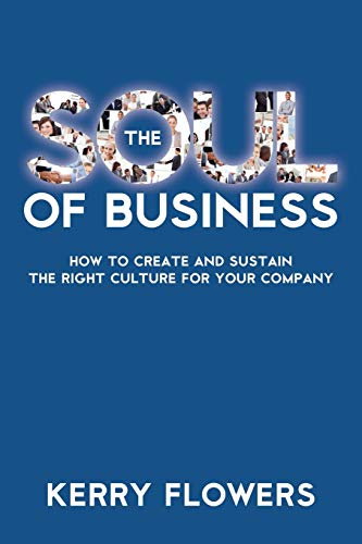 Beispielbild fr The Soul of Business: How to Create and Sustain the Right Culture for Your Company zum Verkauf von Chiron Media