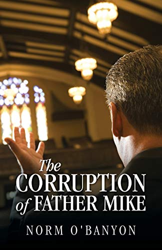 9781478737230: The Corruption of Father Mike