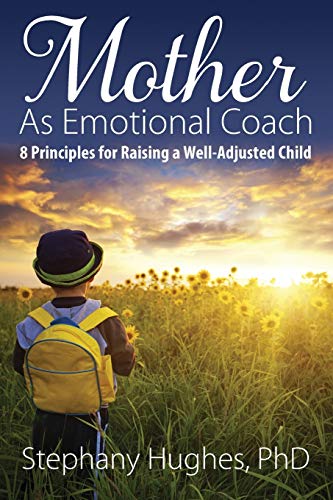 Beispielbild fr Mother As Emotional Coach: 8 Principles for Raising a Well-Adjusted Child zum Verkauf von Chiron Media