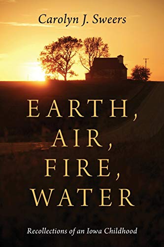 Stock image for Earth, Air, Fire, Water: Recollections of an Iowa Childhood for sale by Solr Books