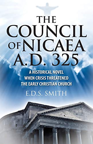 Beispielbild fr The Council of Nicaea A.D. 325: A Historical Novel - When Crisis Threatened The Early Christian Church zum Verkauf von Chiron Media
