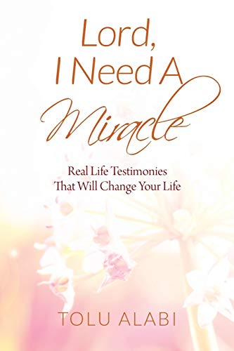 Beispielbild fr Lord, I Need A Miracle: Real Life Testimonies That Will Change Your Life zum Verkauf von Chiron Media