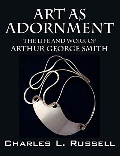 9781478743156: Art as Adornment: The Life and Work of Arthur George Smith