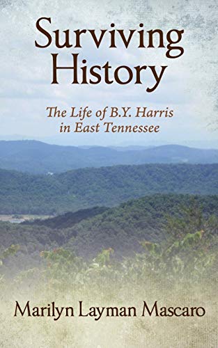 Beispielbild fr Surviving History: The Life of B.Y. Harris in East Tennessee zum Verkauf von Chiron Media