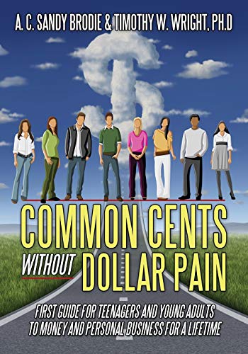 Beispielbild fr Common Cents Without Dollar Pain: First Guide for Teenagers and Young Adults to Money and Personal Business for a Lifetime zum Verkauf von SecondSale