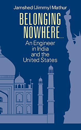 Stock image for Belonging Nowhere.: An Engineer in India and the United States for sale by Chiron Media