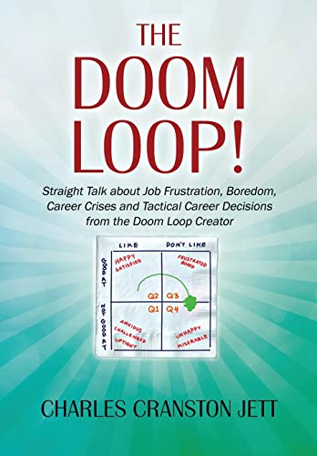 9781478745235: The DOOM LOOP! Straight Talk about Job Frustration, Boredom, Career Crises and Tactical Career Decisions from the Doom Loop Creator.