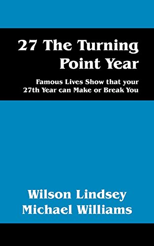 9781478745938: 27 The Turning Point Year: Famous Lives Show that your 27th Year can Make or Break You