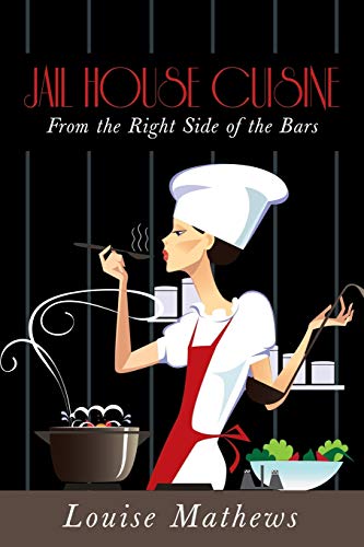 Stock image for Jail House Cuisine : From the Right Side of the Bars for sale by Better World Books