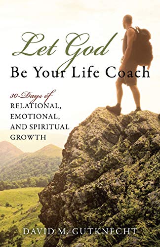 Beispielbild fr Let God Be Your Life Coach: 30-Days of Relational, Emotional, and Spiritual Growth zum Verkauf von ThriftBooks-Atlanta