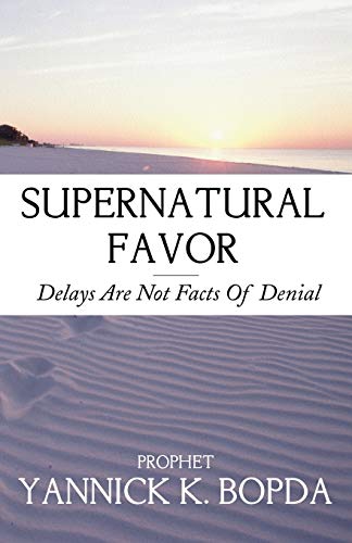Beispielbild fr Supernatural Favor: Delays Are Not Facts Of Denial zum Verkauf von Chiron Media