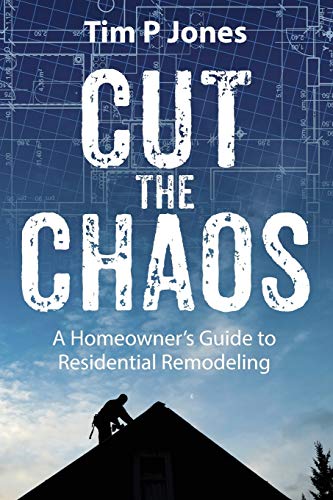 Beispielbild fr Cut The Chaos: A Homeowner's Guide to Residential Remodeling zum Verkauf von Chiron Media