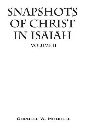 Beispielbild fr Snapshots of Christ In Isaiah: Volume II zum Verkauf von Lucky's Textbooks