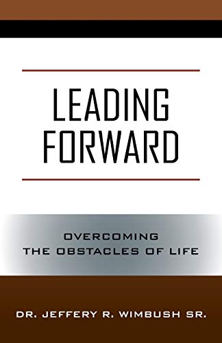 Beispielbild fr Leading Forward: Overcoming the Obstacles of Life zum Verkauf von Chiron Media