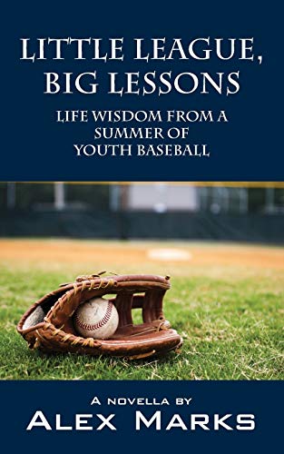 9781478749257: Little League, Big Lessons: Life Wisdom from a Summer of Youth Baseball