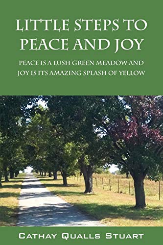 Imagen de archivo de Little Steps to Peace and Joy: Peace is a Lush Green Meadow and Joy is its Amazing Splash of Yellow a la venta por ThriftBooks-Dallas