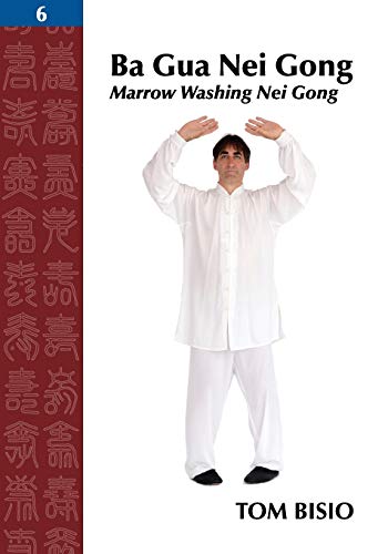 Stock image for Ba Gua Nei Gong Vol. 6: Marrow Washing Nei Gong for sale by Books From California