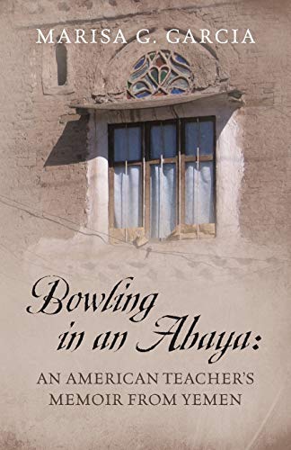 Stock image for Bowling in an Abaya: An American Teacher's Memoir from Yemen for sale by Chiron Media