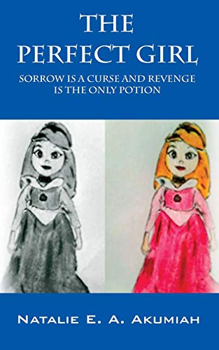 Stock image for The Perfect Girl: Sorrow Is A Curse And Revenge Is The Only Potion for sale by Chiron Media