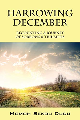 Beispielbild fr Harrowing December: Recounting a Journey of Sorrows and Triumphs zum Verkauf von funyettabooks