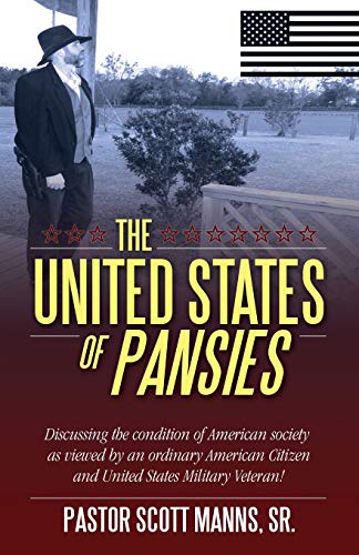 Beispielbild fr The United States of Pansies: Discussing the condition of American Society as viewed by an ordinary American Citizen and United States Military Veteran! zum Verkauf von Chiron Media