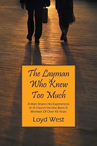 Beispielbild fr The Layman Who Knew Too Much: A Man Shares His Experiences In A Church He Has Been A Member Of Over 45 Years zum Verkauf von Chiron Media