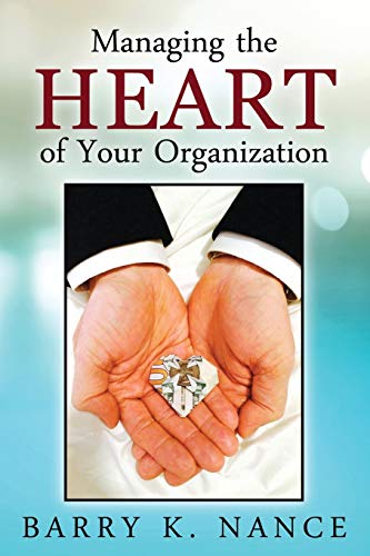 Beispielbild fr Managing the Heart of Your Organization zum Verkauf von Chiron Media