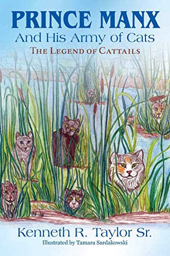 Beispielbild fr Prince Manx And His Army Of Cats: The Legend Of Cattails zum Verkauf von Chiron Media
