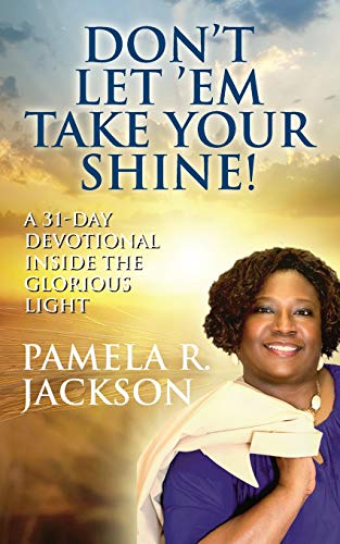 Stock image for Don't Let 'Em Take Your Shine! A 31-Day Devotional Inside the Glorious Light for sale by Chiron Media