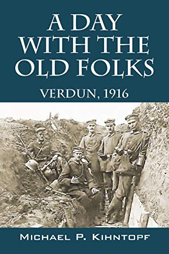 Beispielbild fr A Day With The Old Folks: Verdun, 1916 zum Verkauf von Chiron Media