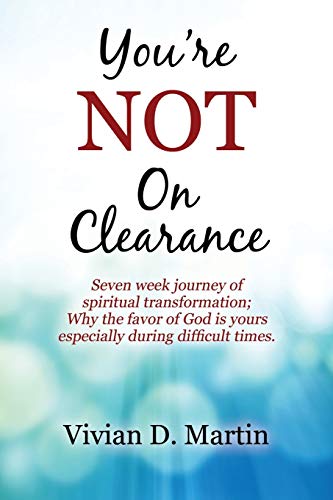 Stock image for You're NOT On Clearance: Seven Week Journey of Spiritual Transformation; Why the Favor of God is Yours Especially During Difficult Times for sale by Lucky's Textbooks