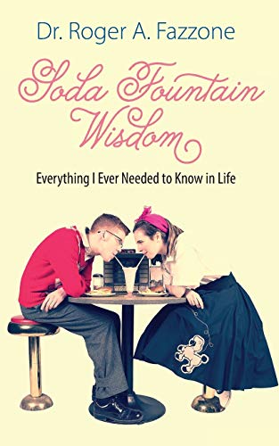 Stock image for Soda Fountain Wisdom: Everything I Ever Needed to Know in Life for sale by Chiron Media