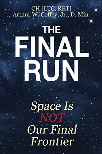 Stock image for The Final Run: Space Is Not Our Final Frontier for sale by Bookmans